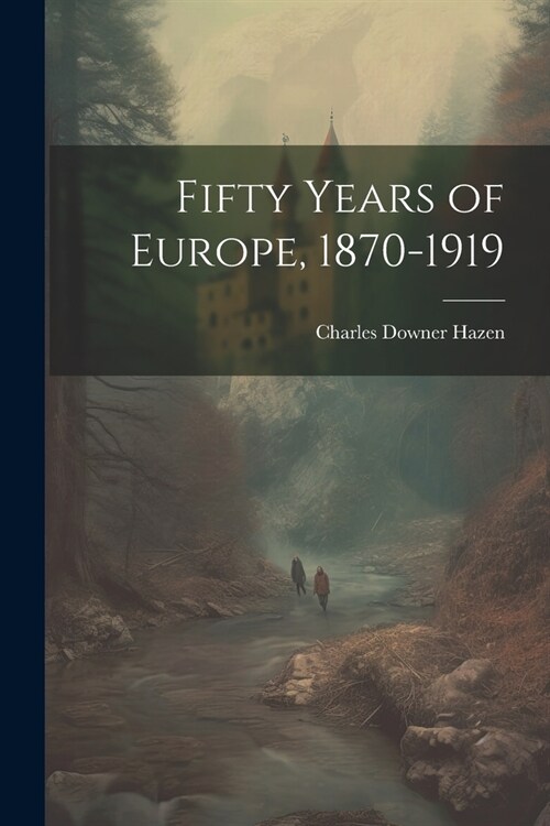 Fifty Years of Europe, 1870-1919 (Paperback)