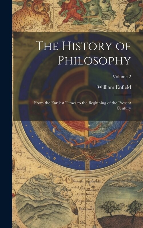 The History of Philosophy: From the Earliest Times to the Beginning of the Present Century; Volume 2 (Hardcover)