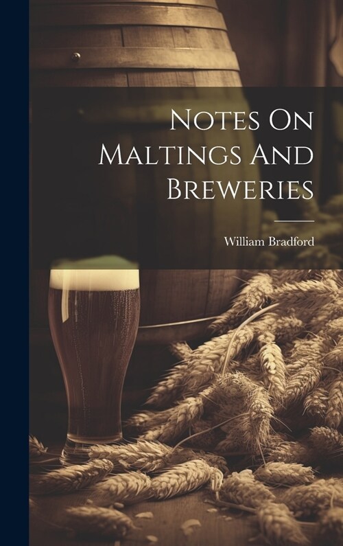 Notes On Maltings And Breweries (Hardcover)