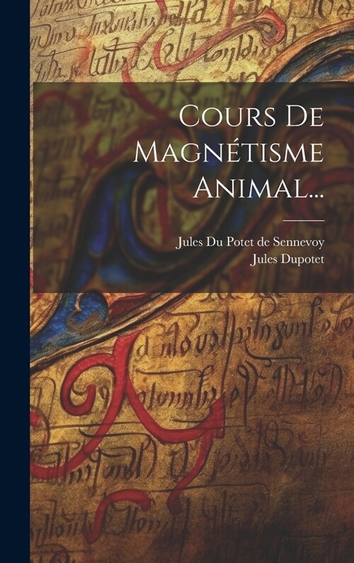 Cours De Magn?isme Animal... (Hardcover)