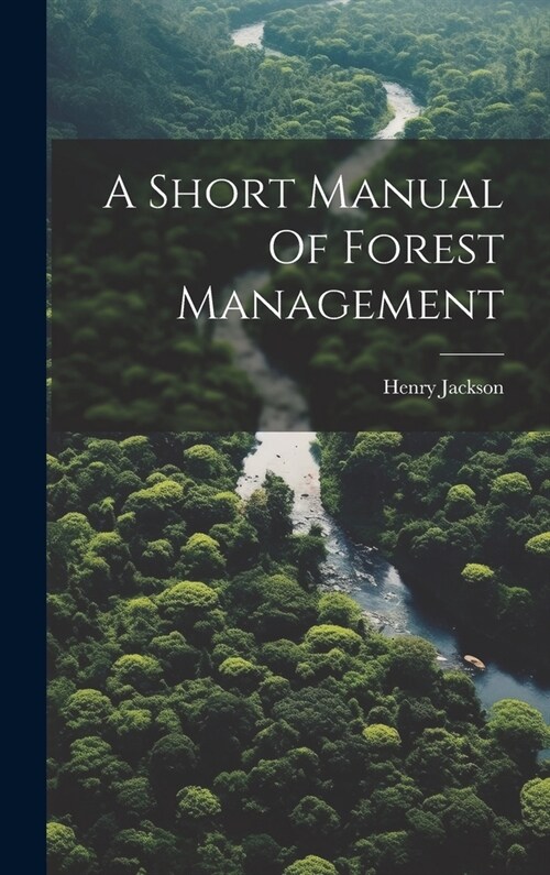 A Short Manual Of Forest Management (Hardcover)