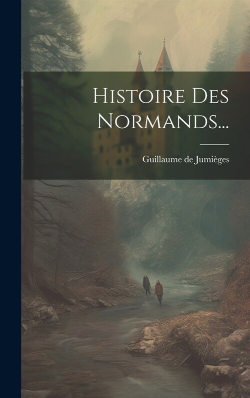 Histoire Des Normands... (Hardcover)