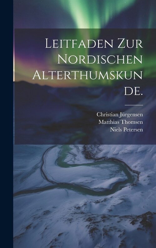 Leitfaden zur Nordischen Alterthumskunde. (Hardcover)