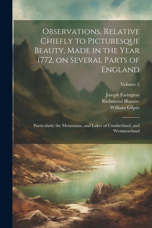 Observations, Relative Chiefly to Picturesque Beauty, Made in the Year 1772, on Several Parts of England: Particularly the Mountains, and Lakes of Cum (Paperback)