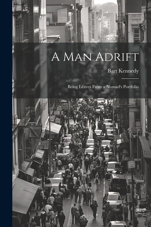 A Man Adrift; Being Leaves From a Nomads Portfolio (Paperback)