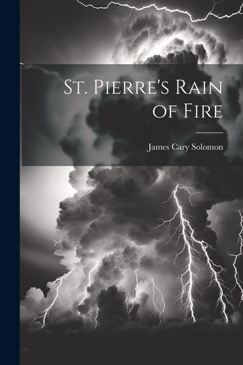 St. Pierres Rain of Fire (Paperback)