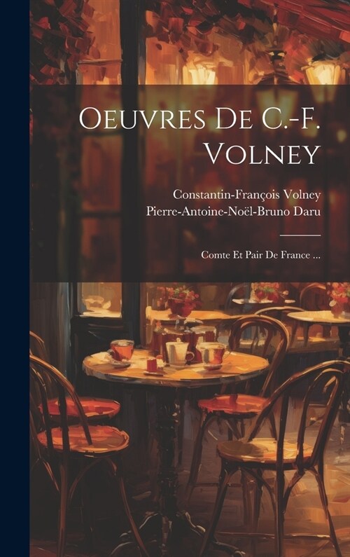 Oeuvres De C.-F. Volney: Comte Et Pair De France ... (Hardcover)
