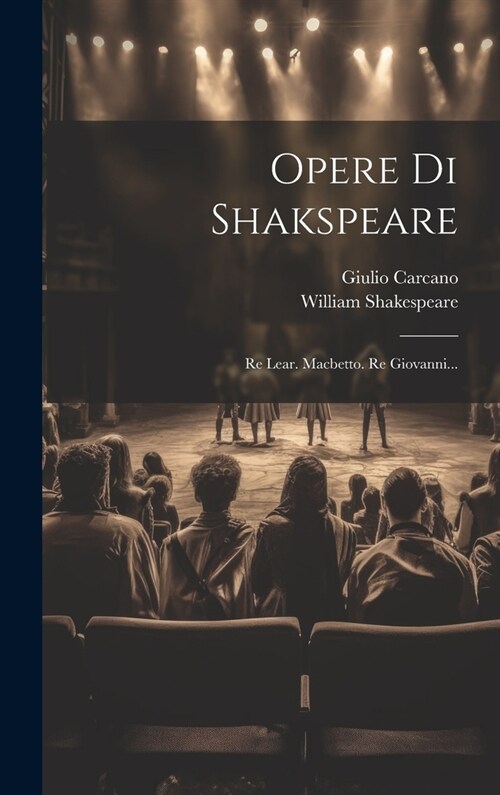 Opere Di Shakspeare: Re Lear. Macbetto. Re Giovanni... (Hardcover)