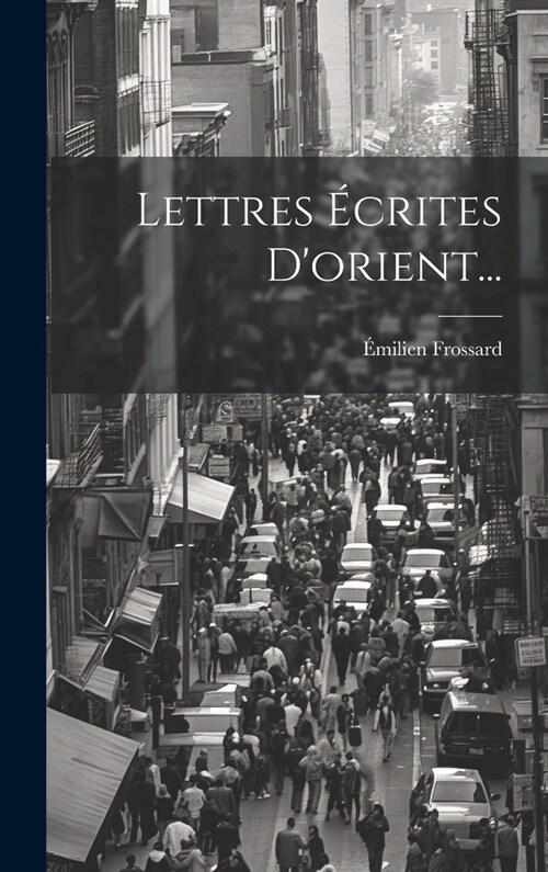 Lettres ?rites Dorient... (Hardcover)