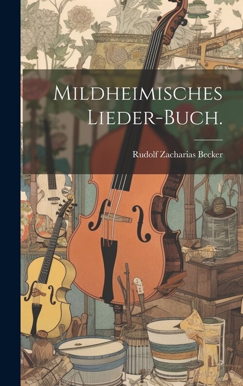 Mildheimisches Lieder-Buch. (Hardcover)