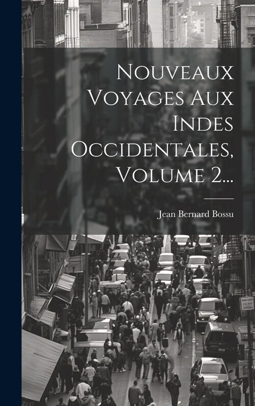 Nouveaux Voyages Aux Indes Occidentales, Volume 2... (Hardcover)