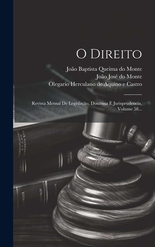 O Direito: Revista Mensal De Legisla豫o, Doutrina E Jurisprudencia, Volume 58... (Hardcover)