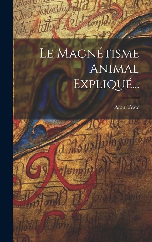 Le Magn?isme Animal Expliqu?.. (Hardcover)