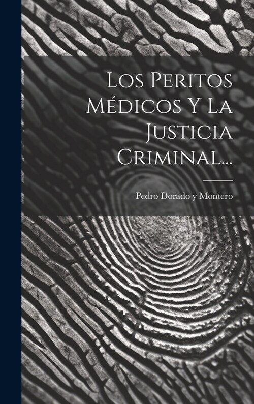 Los Peritos M?icos Y La Justicia Criminal... (Hardcover)