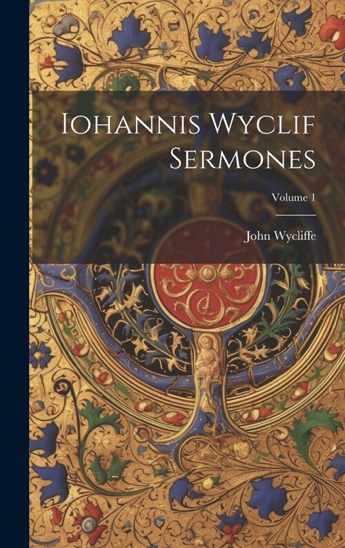 Iohannis Wyclif Sermones; Volume 1 (Hardcover)