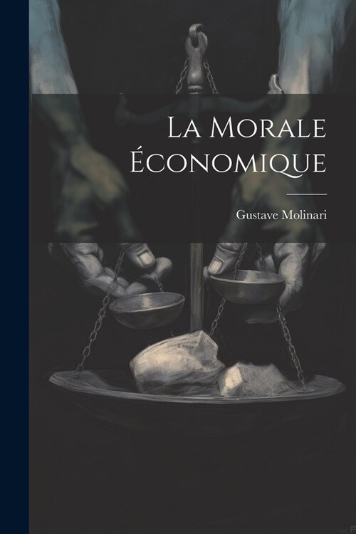 La Morale ?onomique (Paperback)