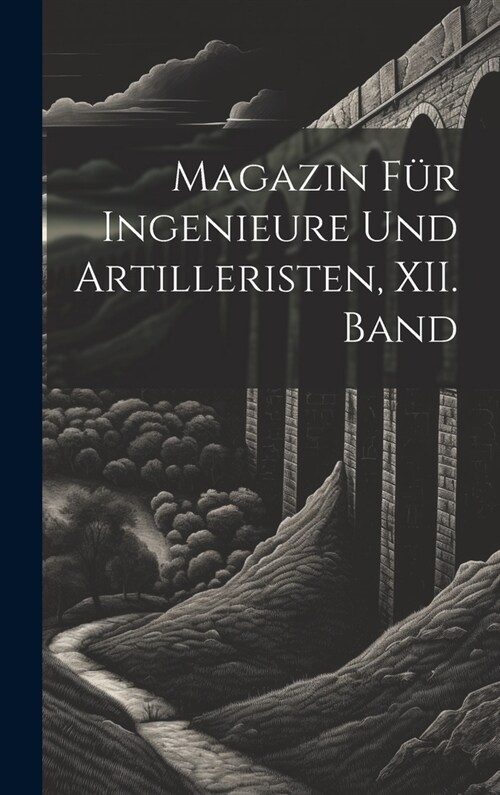 Magazin f? Ingenieure und Artilleristen, XII. Band (Hardcover)