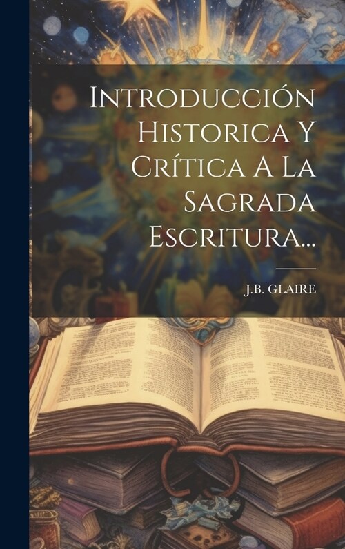 Introducci? Historica Y Cr?ica A La Sagrada Escritura... (Hardcover)