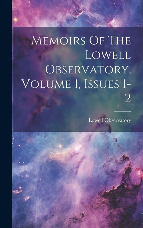 Memoirs Of The Lowell Observatory, Volume 1, Issues 1-2 (Hardcover)