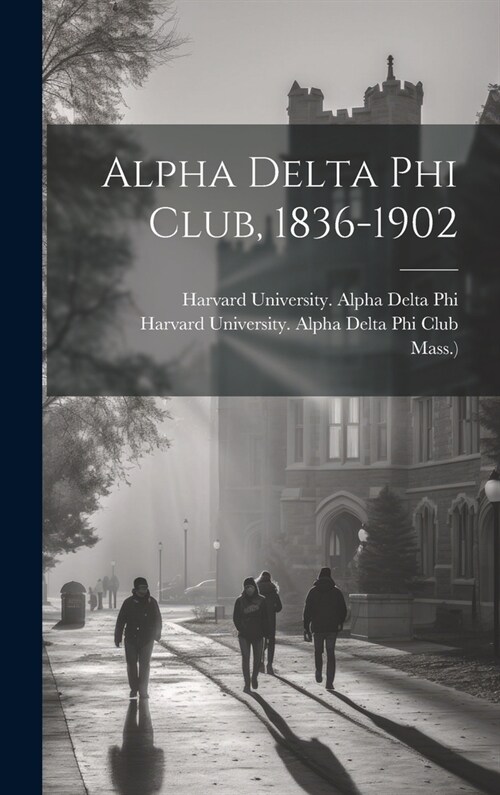 Alpha Delta Phi Club, 1836-1902 (Hardcover)