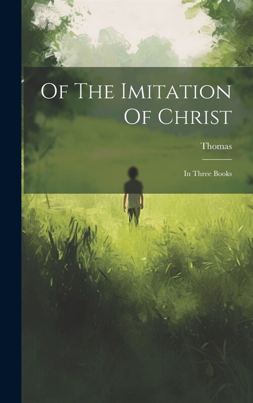 Of The Imitation Of Christ: In Three Books (Hardcover)