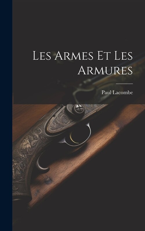 Les Armes Et Les Armures (Hardcover)