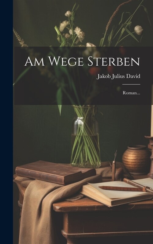 Am Wege Sterben: Roman... (Hardcover)