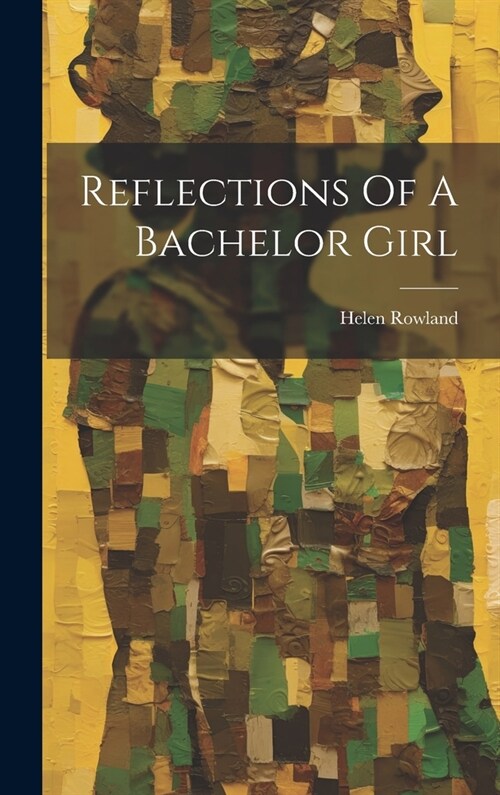 Reflections Of A Bachelor Girl (Hardcover)