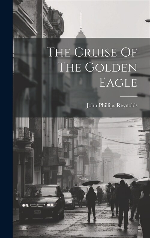 The Cruise Of The Golden Eagle (Hardcover)