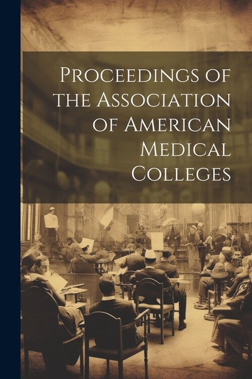 Proceedings of the Association of American Medical Colleges (Paperback)