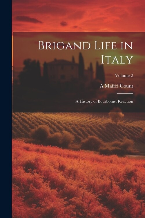 Brigand Life in Italy: A History of Bourbonist Reaction; Volume 2 (Paperback)