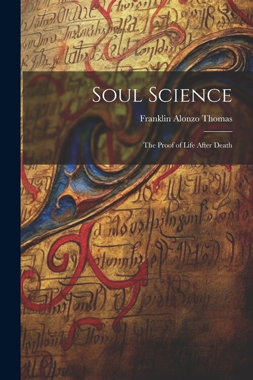Soul Science: The Proof of Life After Death (Paperback)