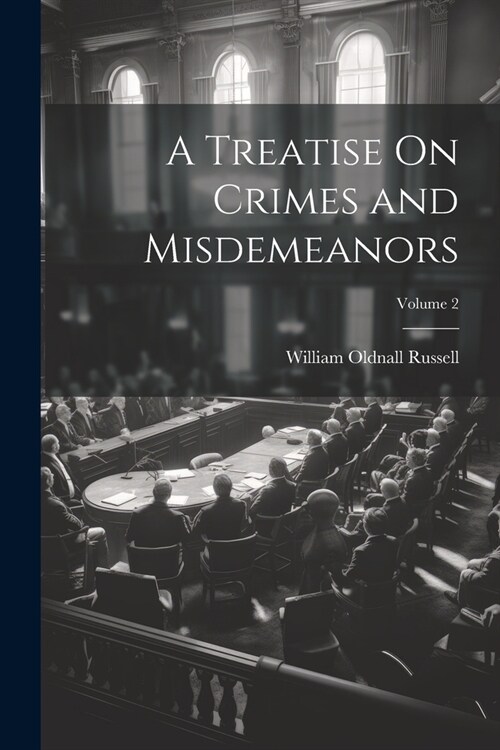 A Treatise On Crimes and Misdemeanors; Volume 2 (Paperback)