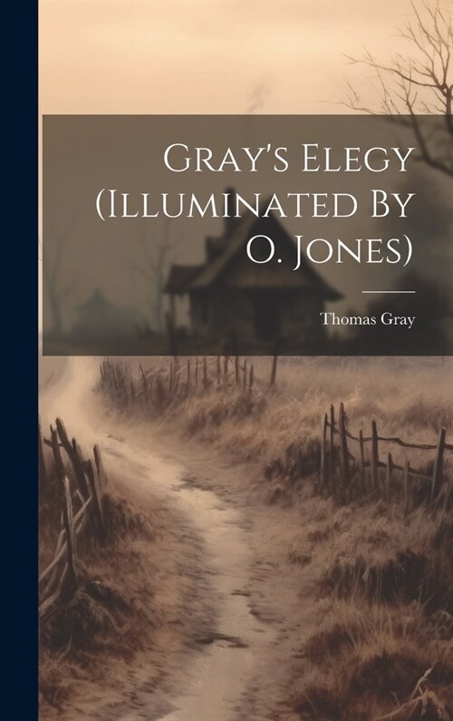 Grays Elegy (illuminated By O. Jones) (Hardcover)