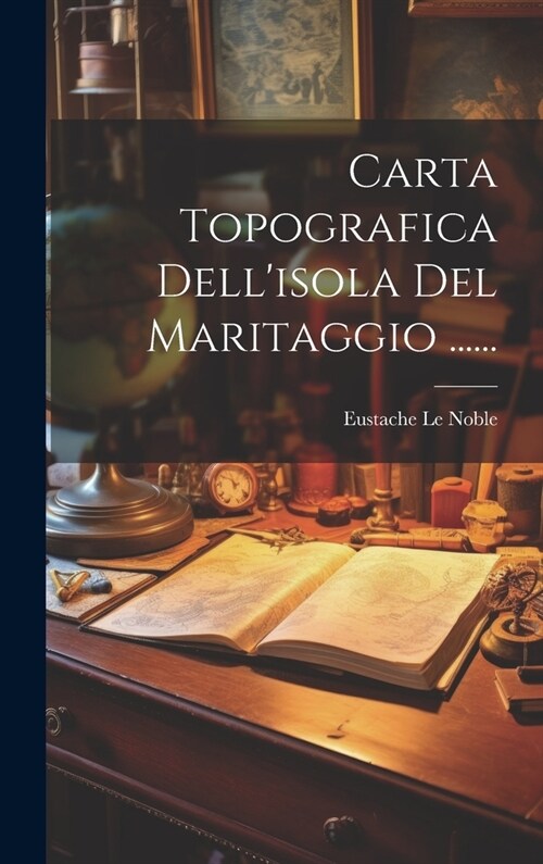 Carta Topografica Dellisola Del Maritaggio ...... (Hardcover)
