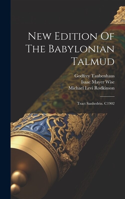 New Edition Of The Babylonian Talmud: Tract Sanhedrin. C1902 (Hardcover)