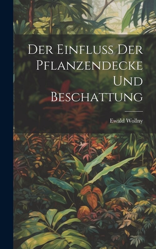 Der Einfluss der Pflanzendecke und Beschattung (Hardcover)