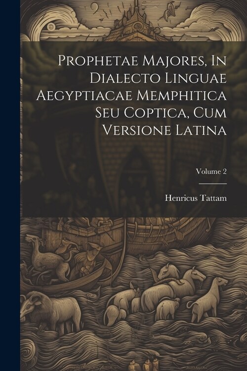 Prophetae Majores, In Dialecto Linguae Aegyptiacae Memphitica Seu Coptica, Cum Versione Latina; Volume 2 (Paperback)