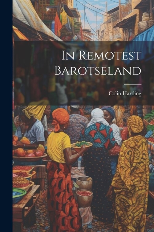 In Remotest Barotseland (Paperback)
