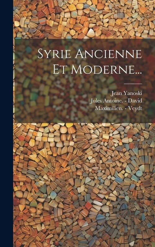 Syrie Ancienne Et Moderne... (Hardcover)
