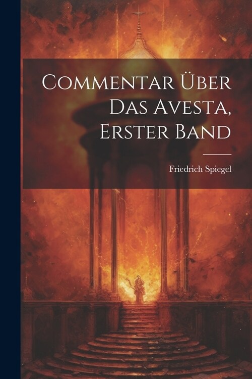 Commentar ?er Das Avesta, Erster Band (Paperback)