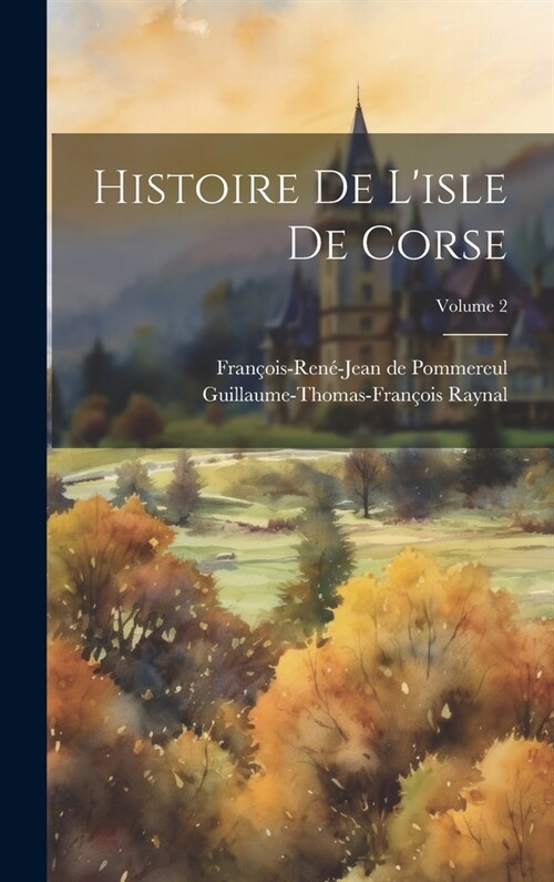 Histoire De Lisle De Corse; Volume 2 (Hardcover)