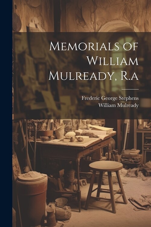 Memorials of William Mulready, R.a (Paperback)