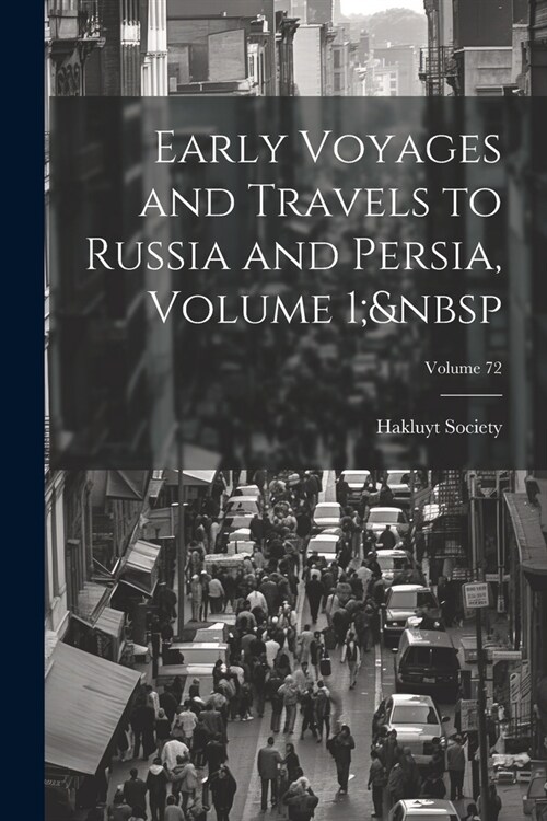 Early Voyages and Travels to Russia and Persia, Volume 1; Volume 72 (Paperback)