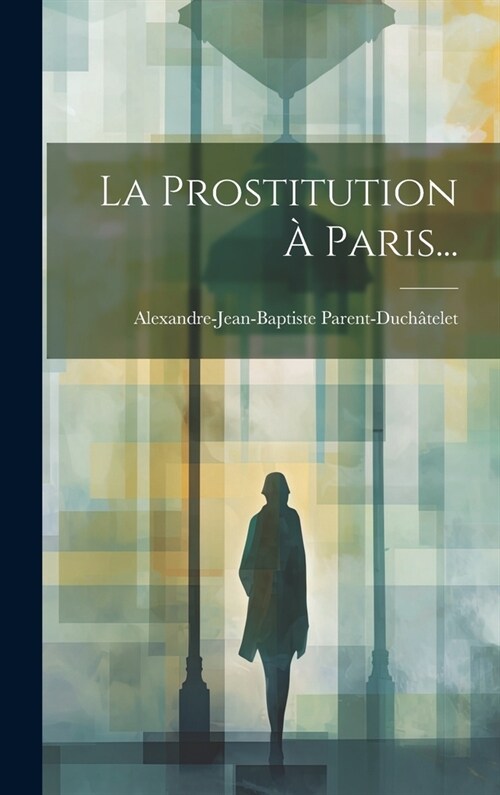La Prostitution ?Paris... (Hardcover)