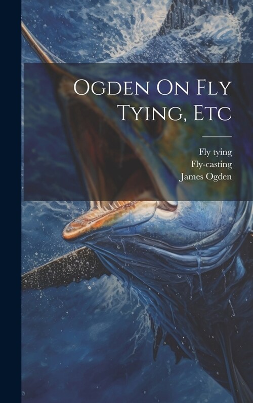 Ogden On Fly Tying, Etc (Hardcover)