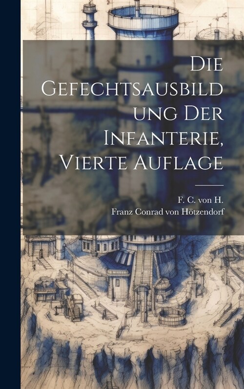 Die Gefechtsausbildung der Infanterie, Vierte Auflage (Hardcover)