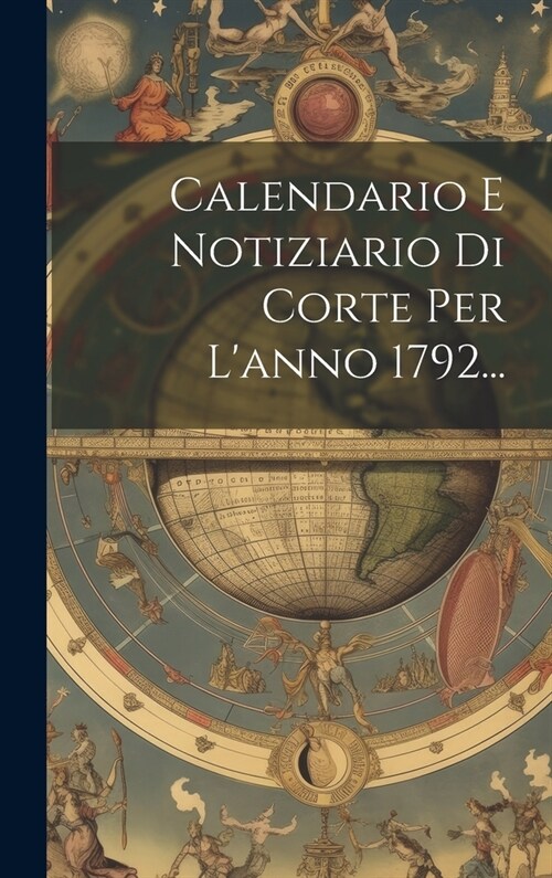 Calendario E Notiziario Di Corte Per Lanno 1792... (Hardcover)