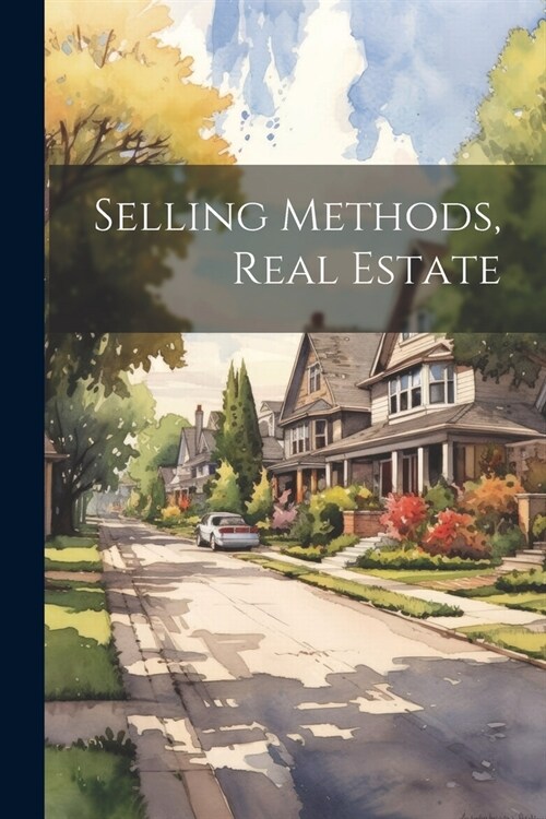 Selling Methods, Real Estate (Paperback)