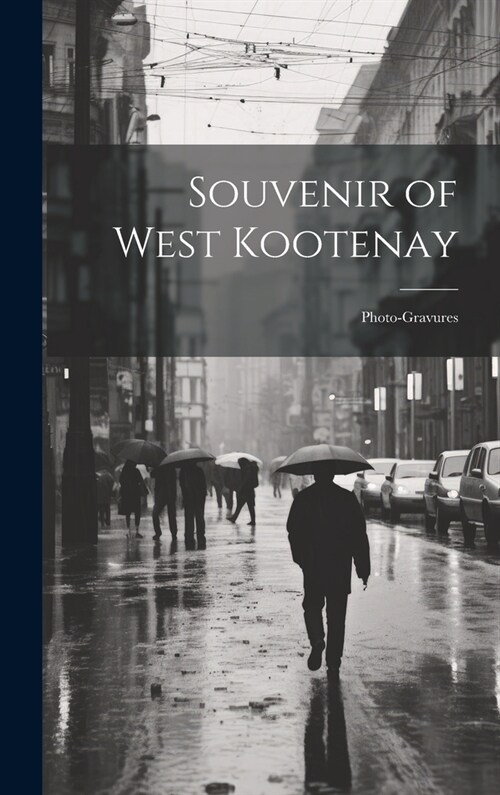 Souvenir of West Kootenay: Photo-gravures (Hardcover)